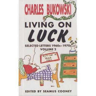 Living on Luck - (Living on Luck Vol. 2) by  Charles Bukowski (Paperback)