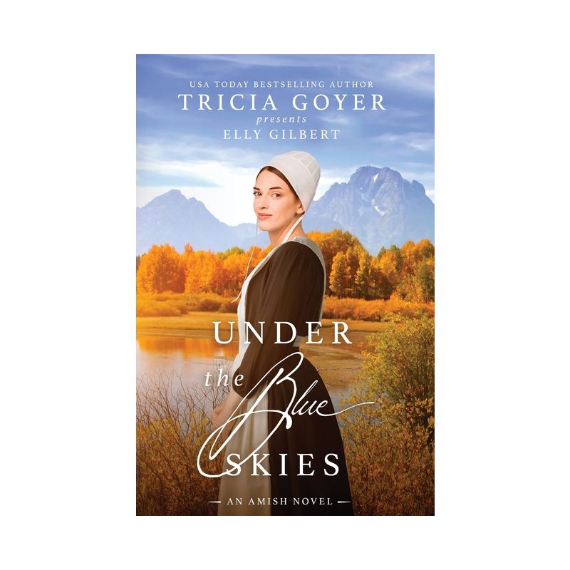 Under the Blue Skies - (Big Sky Amish) by  Tricia Goyer & Elly Gilbert (Paperback), 1 of 2