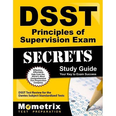 Dsst Principles of Supervision Exam Secrets Study Guide - (Mometrix Secrets Study Guides) by  Dsst Exam Secrets Test Prep (Paperback)