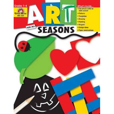 Art for All Seasons - by  Evan-Moor Educational Publishers (Paperback)