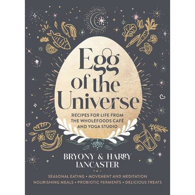 Egg of the Universe - by  Bryony Lancaster & Harry Lancaster (Hardcover)