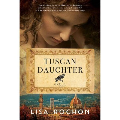 Tuscan Daughter - by  Lisa Rochon (Paperback)