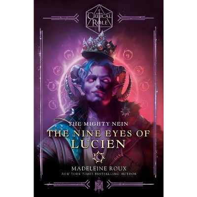 Critical Role: The Mighty Nein--The Nine Eyes of Lucien - by  Madeleine Roux & Critical Role (Hardcover)