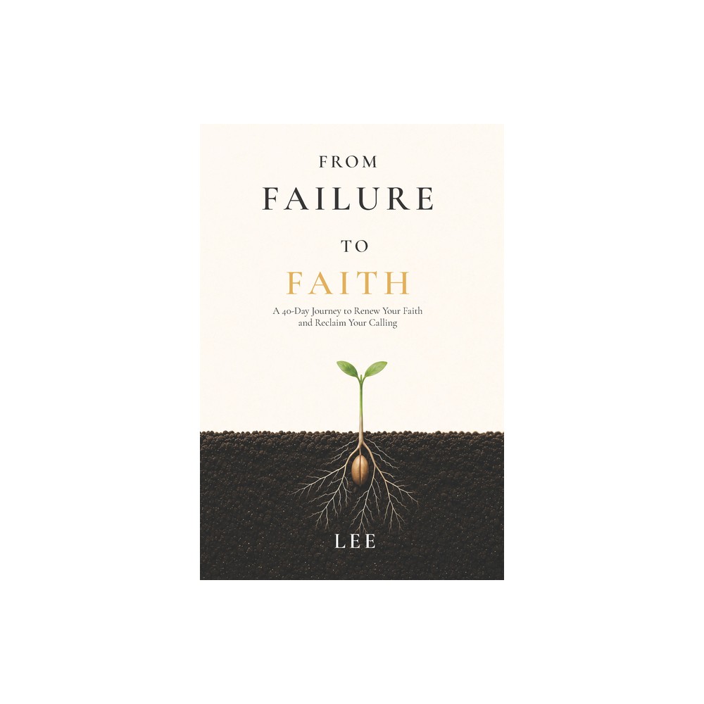 From Failure to Faith - by Andy Lee (Paperback)