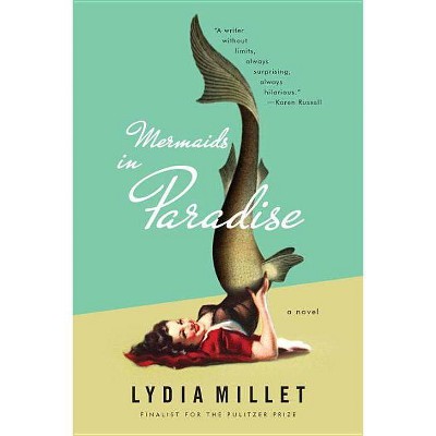 Mermaids in Paradise - by  Lydia Millet (Paperback)