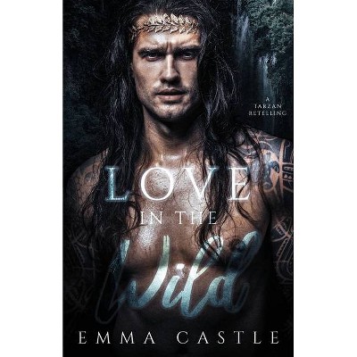 Love in the Wild - by  Emma Castle (Paperback)