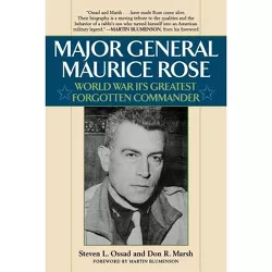 Major General Maurice Rose - by  Stephen L Ossad & Don R Marsh (Paperback)