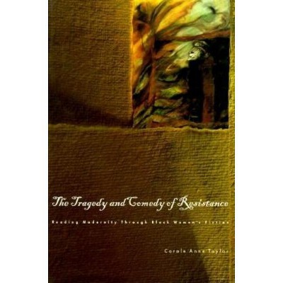 The Tragedy and Comedy of Resistance - (Anniversary Collection) by  Carole Anne Taylor (Hardcover)