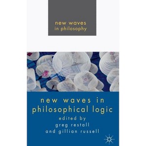 New Waves in Philosophical Logic - (New Waves in Philosophy) by  G Restall & G Russell (Hardcover) - 1 of 1