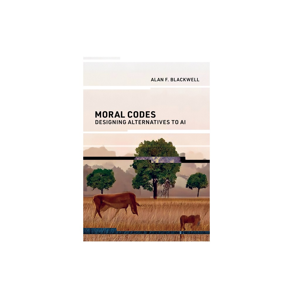 Moral Codes - by Alan F Blackwell (Paperback)