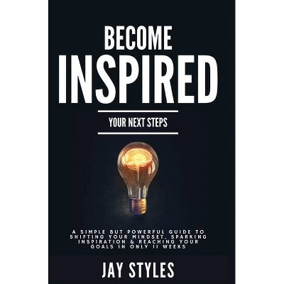 Become Inspired - by  Jay Styles (Hardcover)