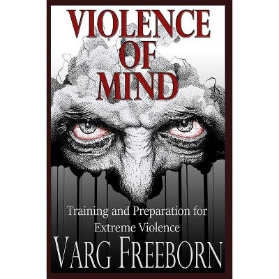 Violence of Mind - by  Varg Freeborn (Paperback)