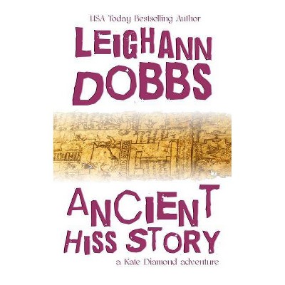 Ancient Hiss Story - (Kate Diamond Adventure) by  Leighann Dobbs (Paperback)