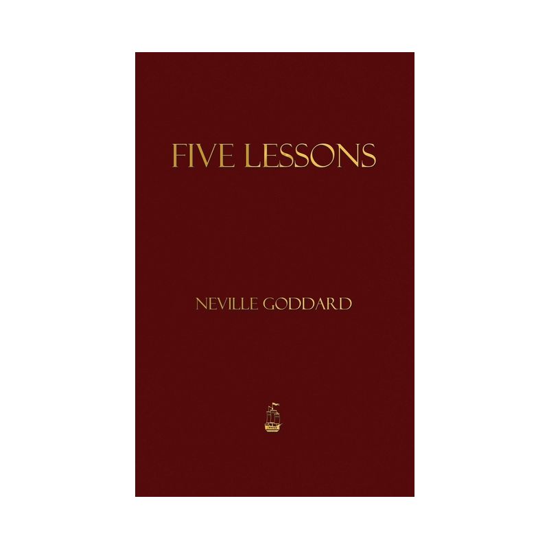 Five Lessons - by Neville Goddard, 1 of 2