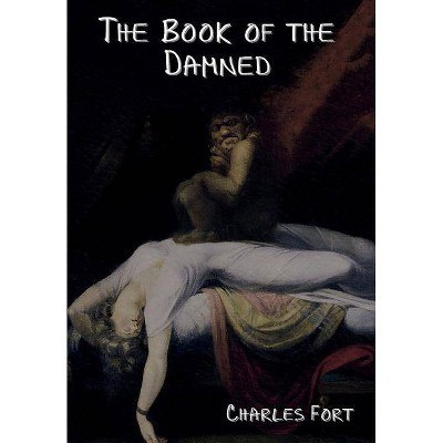 The Book of the Damned - by  Charles Fort (Hardcover)