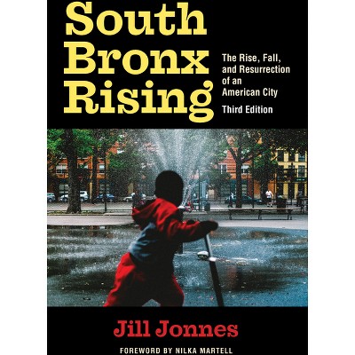 South Bronx Rising - by  Jill Jonnes (Paperback)