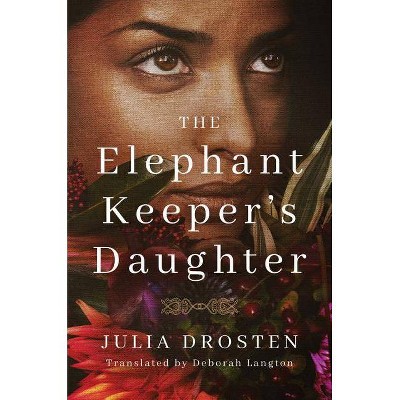 The Elephant Keeper's Daughter - by  Julia Drosten (Paperback)