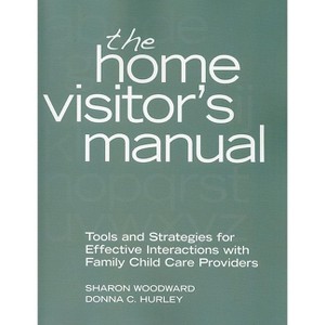 The Home Visitor's Manual - by  Sharon Woodward & Donna C Hurley (Paperback) - 1 of 1