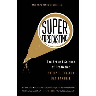 Superforecasting - by  Philip E Tetlock & Dan Gardner (Paperback)