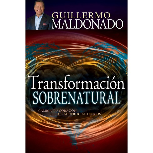 Transformación Sobrenatural - By Guillermo Maldonado (paperback) : Target