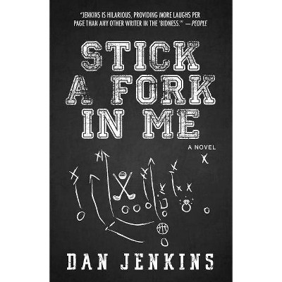  Stick a Fork in Me - by  Dan Jenkins (Paperback) 