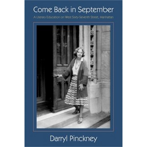 Come Back in September - by  Darryl Pinckney (Hardcover) - 1 of 1