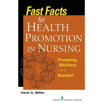Fast Facts for Health Promotion in Nursing - by  Carol A Miller (Paperback)