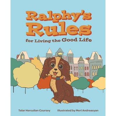 Ralphy's Rules for Living the Good Life - by  Talar Coursey (Hardcover)