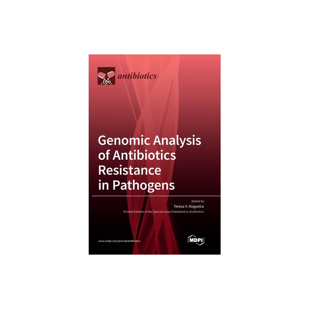 Genomic Analysis of Antibiotics Resistance in Pathogens - (Hardcover)