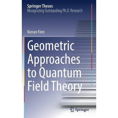 Geometric Approaches to Quantum Field Theory - (Springer Theses) by  Kieran Finn (Hardcover)