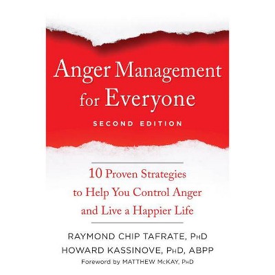 Anger Management for Everyone - 2nd Edition by  Raymond Chip Tafrate & Howard Kassinove (Paperback)