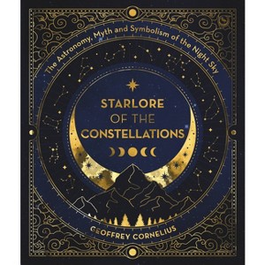Starlore of the Constellations - by  Geoffrey Cornelius (Paperback) - 1 of 1