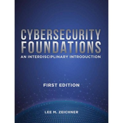 Cybersecurity Foundations - by  Lee Mark Zeichner (Hardcover)