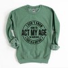 Simply Sage Market Act My Age Sweatshirt - 2 of 4