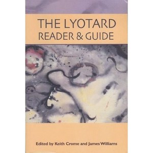 The Lyotard Reader and Guide - by  Keith Crome & James Williams (Paperback) - 1 of 1