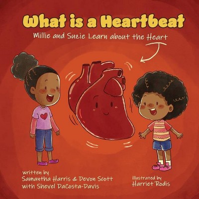 What is a Heartbeat? Mille and Suzie Learn about the Heart - by  Samantha Harris & Devon Scott (Paperback)