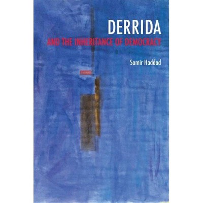 Derrida and the Inheritance of Democracy - (Studies in Continental Thought) by  Samir Haddad (Paperback)