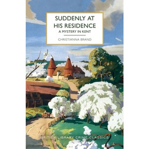 Suddenly at His Residence - (British Library Crime Classics) by  Christianna Brand (Paperback) - 1 of 1