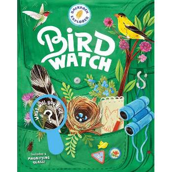 Backpack Explorer: Bird Watch - by  Editors of Storey Publishing (Hardcover)