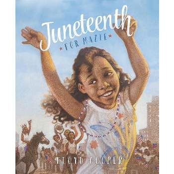 Juneteenth for Mazie - by  Floyd Cooper (Paperback)