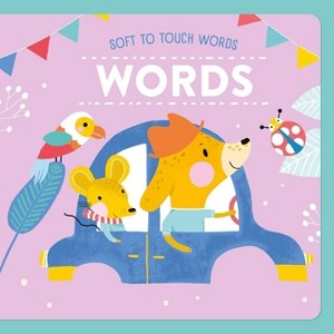 Soft to Touch Words Words - by  Little Genius Books (Board Book) - 1 of 1