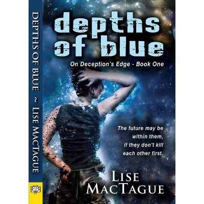 Depths of Blue - (On Deception's Edge) by  Lise Mactague (Paperback)