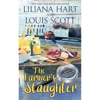 The Farmer's Slaughter (Book 1) - (Harley and Davidson Mystery) by  Liliana Hart & Louis Scott (Paperback)