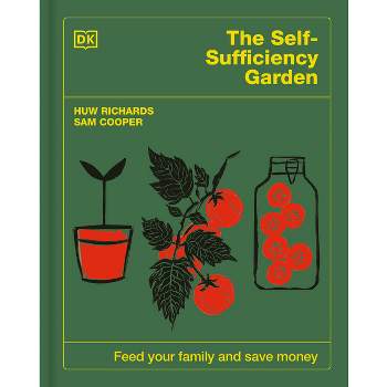 The Self-Sufficiency Garden - by  Huw Richards (Hardcover)