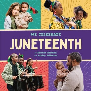 Juneteenth (a We Celebrate Book) - (A We Celebrate Book) by  Little Feminist & Dolisha Mitchell & Ashley Jefferson (Board Book) - 1 of 1