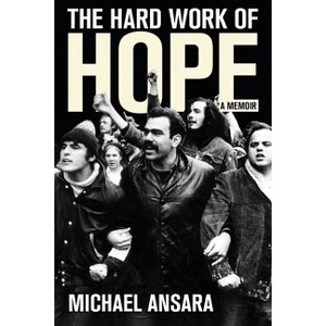 The Hard Work of Hope - by  Michael Ansara (Paperback) - 1 of 1