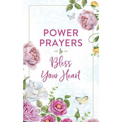 Power Prayers to Bless Your Heart - by  Compiled by Barbour Staff (Paperback)