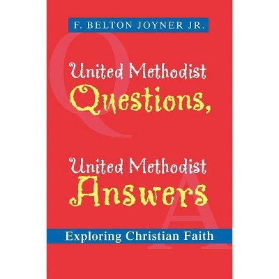 United Methodist Questions, United Methodist Answers - by  F Belton Joyner (Paperback)