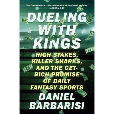  Dueling with Kings - by  Daniel Barbarisi (Paperback) 