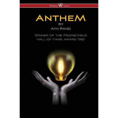 ANTHEM (Wisehouse Classics Edition) - by  Ayn Rand (Paperback)